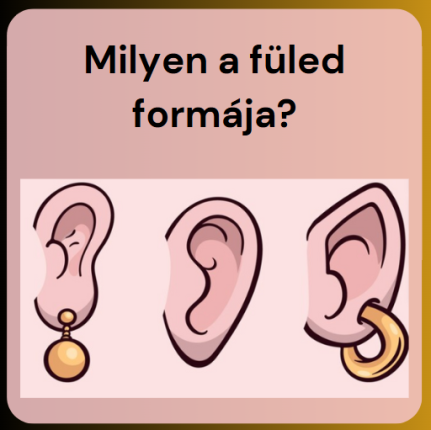 Milyen a füled a formája? Ez a személyiséged igazi oldalát mutatja meg