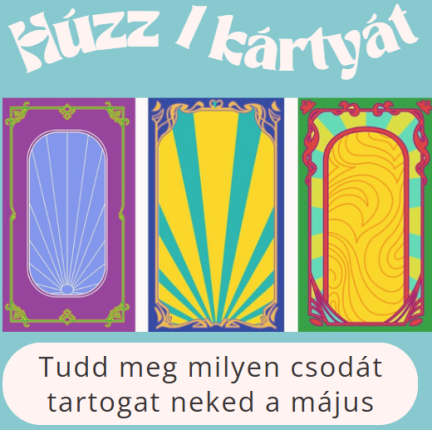Húzz 1 kártyát és tudd meg milyen csodát tartogat neked a május