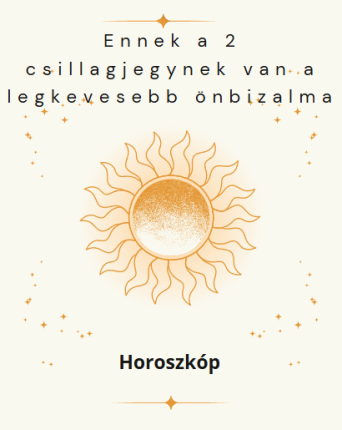 Ennek a 2 csillagjegynek van a legkevesebb önbizalma