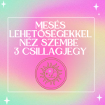 Mesés lehetőségekkel néz szembe 3 csillagjegy