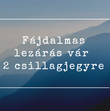 Fájdalmas lezárás vár 2 csillagjegyre
