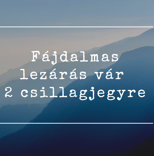 Fájdalmas lezárás vár 2 csillagjegyre