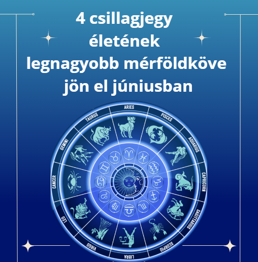 4 csillagjegy életének legnagyobb mérföldköve jön el júniusban