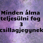 Minden álma teljesülni fog 3 csillagjegynek
