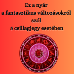 Ez a nyár a fantasztikus változásokról szól 5 csillagjegy esetében