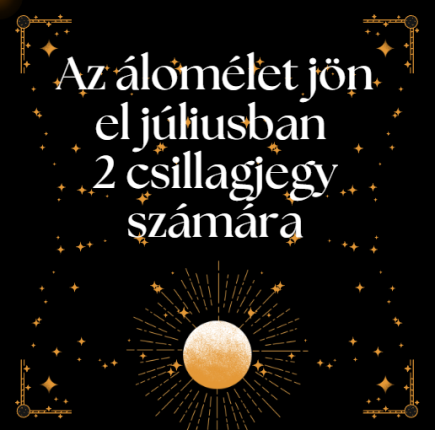 Az álomélet jön el júliusban 2 csillagjegy számára
