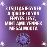 3 csillagjegynek a jövője olyan fényes lesz, mint amilyennek megálmodta