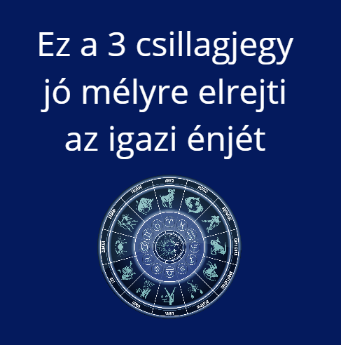 Ez a 3 csillagjegy jó mélyre elrejti az igazi énjét