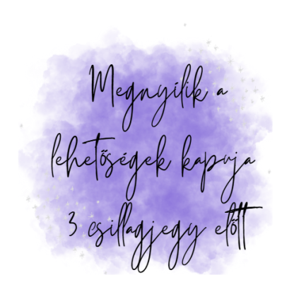 Megnyílik a lehetőségek kapuja 3 csillagjegy előtt