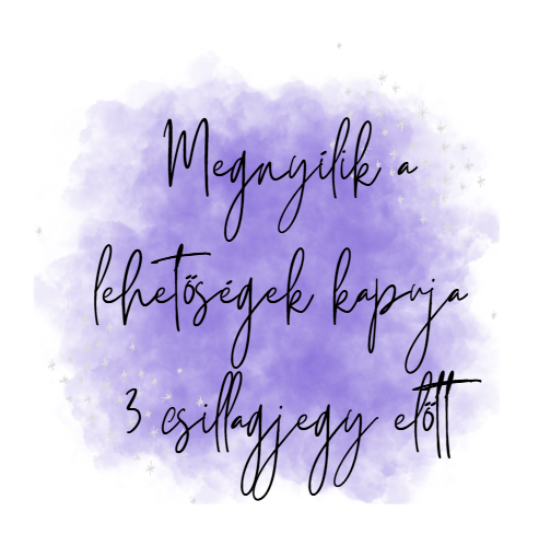Megnyílik a lehetőségek kapuja 3 csillagjegy előtt