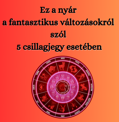 Ez a nyár a fantasztikus változásokról szól 5 csillagjegy esetében