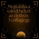 Megtalálja a valódi helyét az életben 3 csillagjegy
