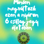 Minden megváltozik ezen a nyáron 6 csillagjegy életében