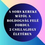 A sors kereke mától a boldogság felé fordul 2 csillagjegy életében