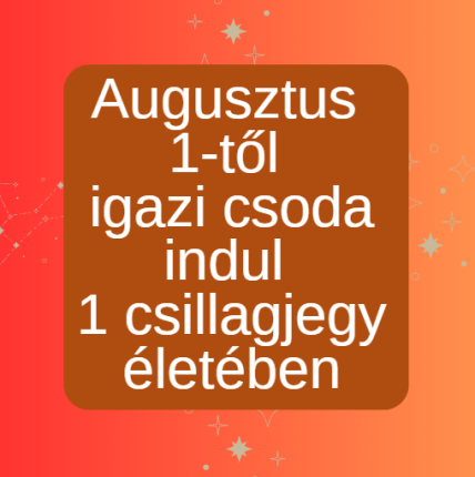 Augusztus 1-től igazi csoda indul 1 csillagjegy életében