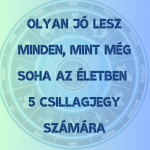 Olyan jó lesz minden, mint még soha az életben 5 csillagjegy számára