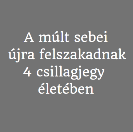 A múlt sebei újra felszakadnak 4 csillagjegy életében
