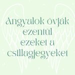 Angyalok óvják ezentúl ezeket a csillagjegyeket
