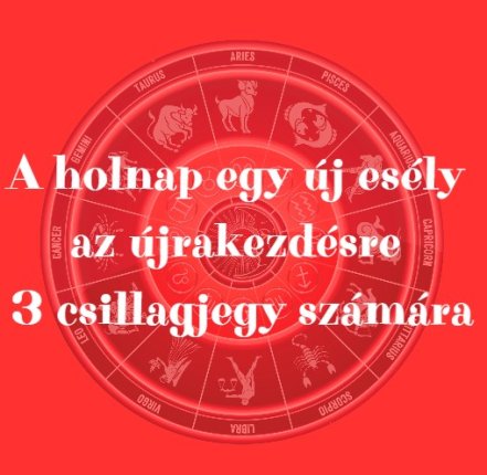 A holnap egy új esély az újrakezdésre 3 csillagjegy számára
