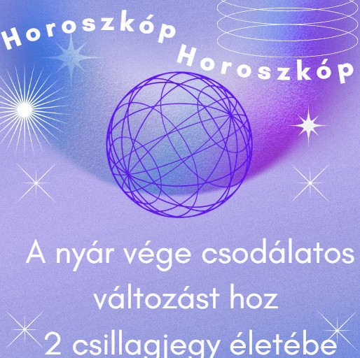 A nyár vége csodálatos változást hoz 2 csillagjegy életébe