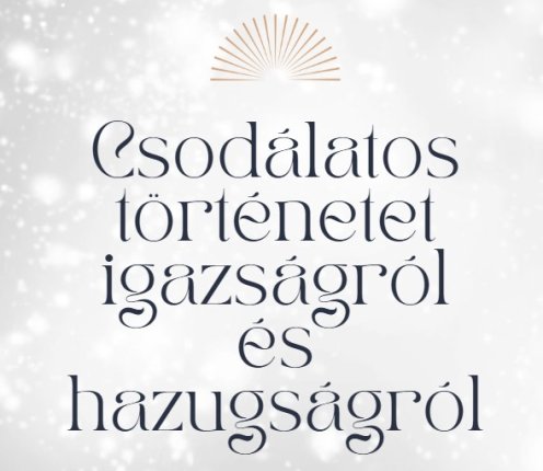 Csodálatos történetet igazságról és hazugságról