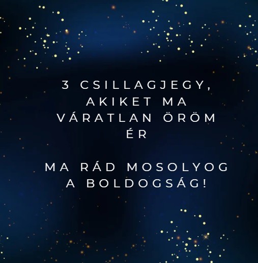 3 csillagjegy, akiket ma váratlan öröm ér - Ma rád mosolyog a boldogság!