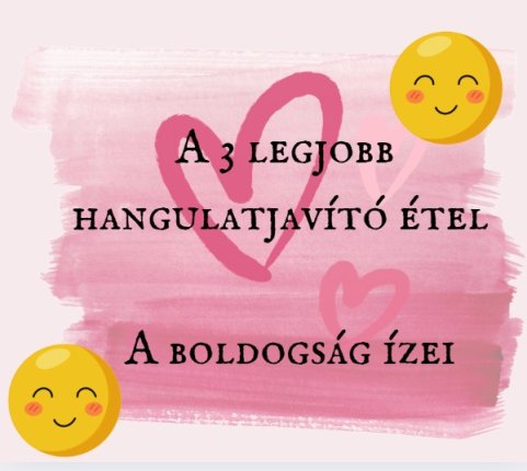 A 3 legjobb hangulatjavító étel - A boldogság ízei