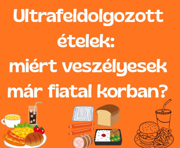 Ultrafeldolgozott ételek: miért veszélyesek már fiatal korban?