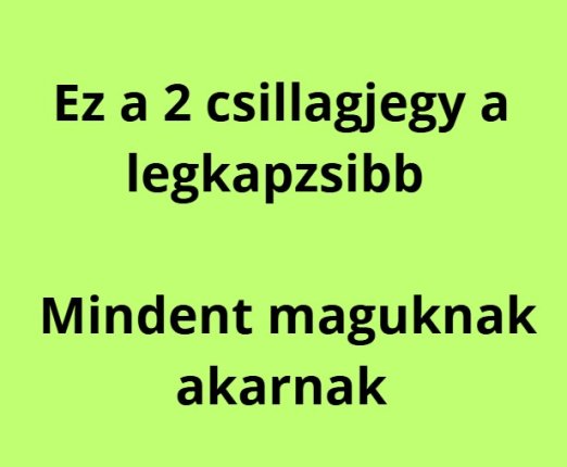 Ez a 2 csillagjegy a legkapzsibb - Mindent maguknak akarnak