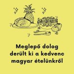 Meglepő dolog derült ki a kedvenc magyar ételünkről