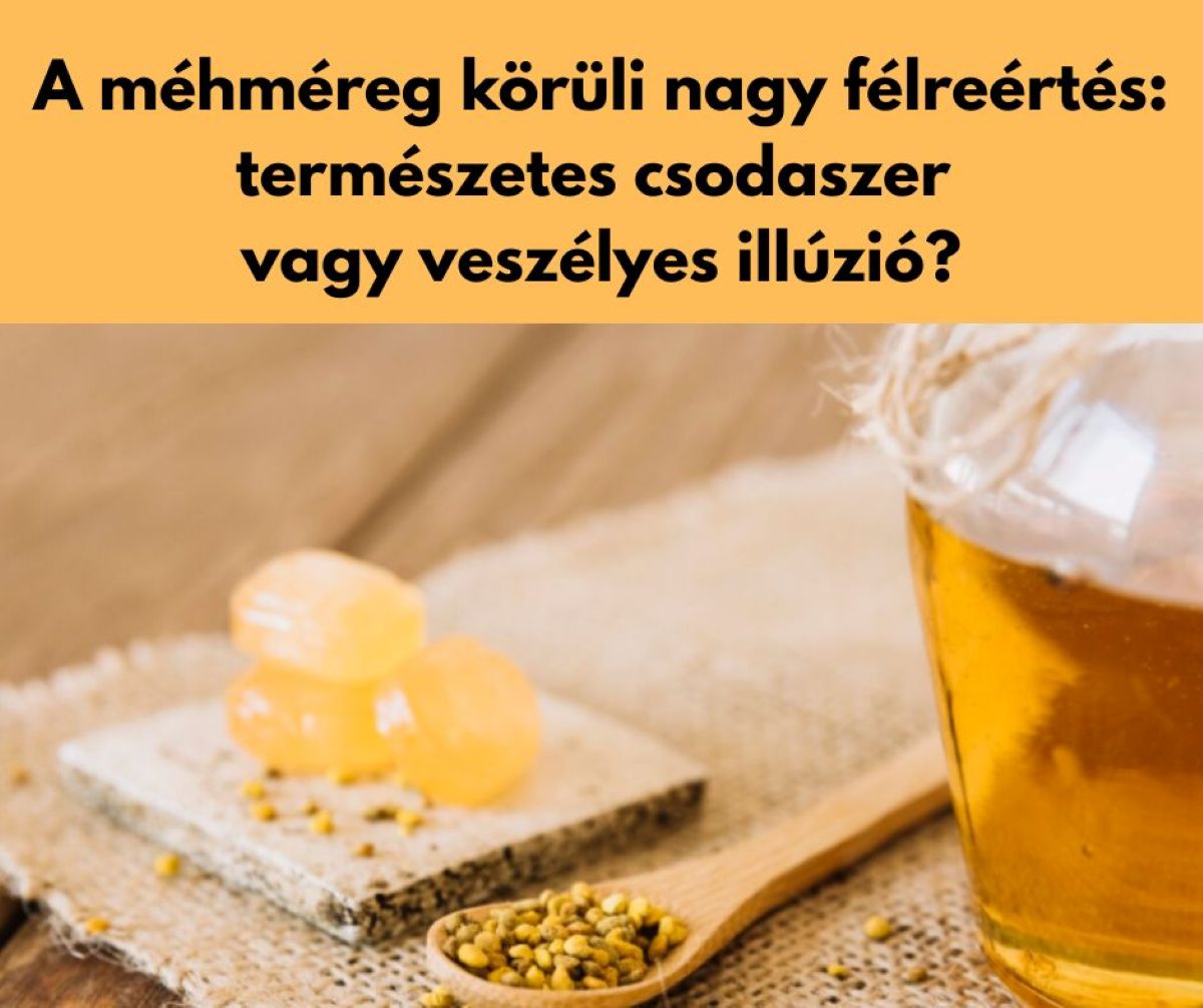 Méhméreg: csodaszer vagy veszélyes illúzió?